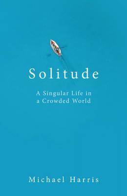 Book cover of Solitude: In Pursuit of a Singular Life in a Crowded World